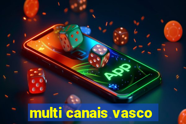 multi canais vasco